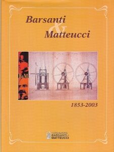 BARSANTI & MATTEUCCI 1853-2003. I PADRI DEL MOTORE A SCOPPIO
