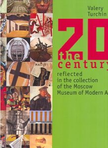 THE 20th CENTURY reflected in the collection of the Moscow Museum of Modern Art