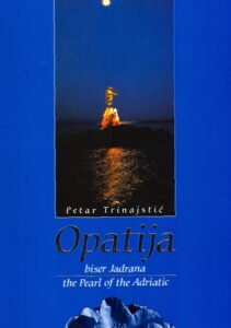 OPATIJA – BISER JADRANA / the Pearl of the Adriatic