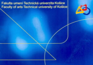 FAKULTA UMENI – TECHNICKA UNIVERZITA – KOSICE / Faculty of arts – Technical university of Kosice