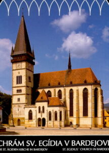 CHRAM SV.EGIDIA V BARDEJOVE / Die St. Agidien-Kirche in Bardejov / St.Egidius’ Church in Bardejov