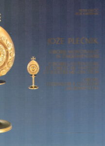 JOZE PLECNIK – CIBORIJI; MONSTRANCE IN ZAKRAMENTARIJI / Ciboires, ostensoirs et objets de viatique et d’extreme-onction / Cibori, ostensori e custodie sacramentali