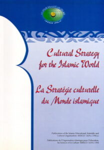 CULTURAL STRATEGY FOR THE ISLAMIC WORLD / La Strategie culturelle du Monde islamique – Adopted by the 6th Islamic Summit (Dakar, December 1991). In: Publications of the ISESCO, 1419H/1998