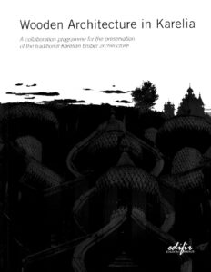 WOODEN ARCHITECTURE IN KARELIA: A collaboration programme for the preservation of the traditional Karelian timber architecture