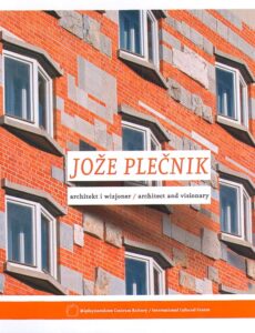 JOZE PLECNIK, ARCHITEKT I WIZJONER / Architect and visionary