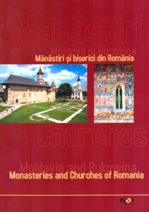 MANASTIRI SI BISERICI DIN ROMANIA – MOLDOVA SI BUCOVINA / Monasteries and Churches of Romania – Moldavia and Bukowina