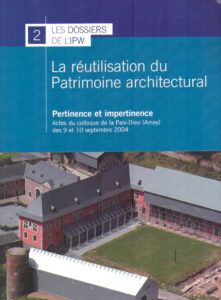 LA REUTILISATION DU PATRIMOINE ARCHITECTURAL. PERTINENCE ET IMPERTINENCE, Amay, 9.-10. septembre 2004