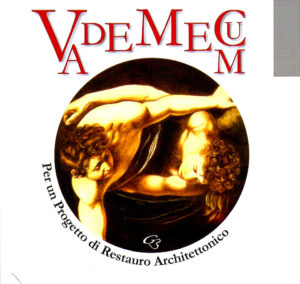 VADEMECUM – PER UN PROGETTO DI RESTAURO ARCHITETTONICO