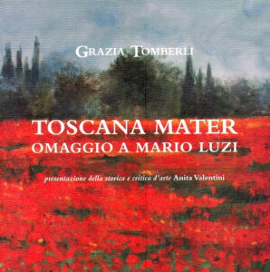 GRAZIA TOMBERLI – TOSCANA MATER, OMAGGIO A MARIO LUZI