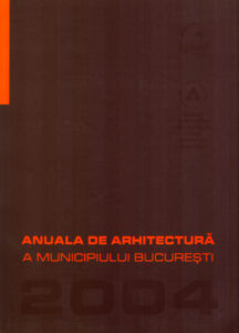 ANUALA DE ARHITECTURA A MUNICIPIULUI BUCURESTI  –  2004
