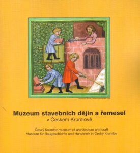 MUZEUM STAVEBNICH DEJIN A REMESEL v Ceskem Krumlove