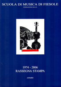SCUOLA DI MUSICA DI FIESOLE. 1974-2006 rassegna stampa (estratto)