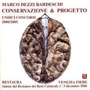CONSERVAZIONE E PROGETTO – UNDICI CONCORSI (2000-2005). Restaura, Salone del restauro dei beni culturali, Venezia, 1-3 dicembre 2006