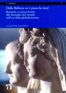 DELLA BELLEZZA NE E PIENA LA VISTA! Restauro e conservazione alle latitudini del mondo nell’era della globalizzazione