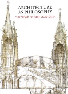 ARCHTECTURE AS PHILOSOPHY. The work of Imre Makovecz