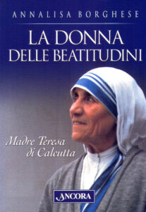 LA DONNA DELLE BEATITUDINI Madre Teresa di Calcutta