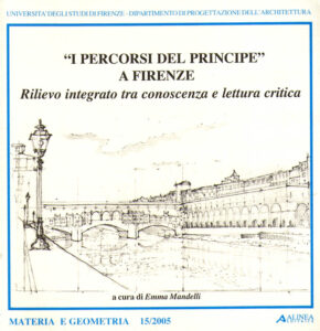 I PERCORSI DEL PRINCIPE A FIRENZE rilievo integrato tra conoscenza e lettura critica