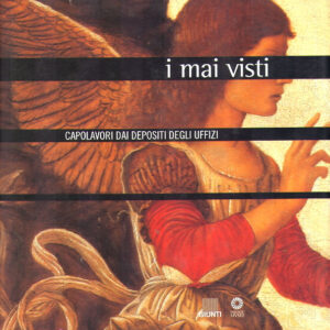 I MAI VISTI CAPOLAVORI DAI DEPOSITI DEGLI UFFIZI