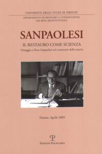 SANPAOLESI IL RESTAURO COME SCIENZA. OMAGGIO A PIERO SANPAOLESI NEL CENTENARIO DELLA NASCITA