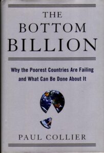 THE BOTTOM BILLION. WHY THE POOREST COUNTRIES ARE FAILING AND WHAT CAN BE DONE ABOUT IT