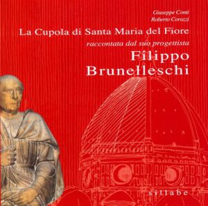 La Cupola di Santa Maria del Fiore raccontata dal suo progettista Filippo Brunelleschi