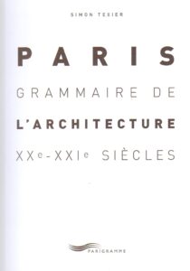 Paris Grammaire de l’architecture  XX-XXI siècles