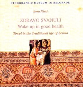 ZDRSVO SVANULI. Wake up in good health. Towel in the Traditional life of Serbia