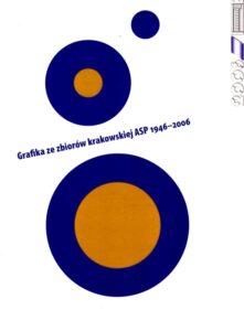 Grafica ze zbiorow krakowskiej ASP 1946-2006