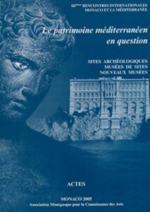 IIIemes RENCONTRES INTERNATIONALES MONACO ET LA MEDITERRANEE. Le patrimonie mediterraneen en question