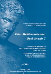 Ieres RENCONTRES INTERNATIONALES MONACO ET LA MEDITERANEE. Villes Mediterraneennes Quel devenir?