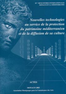 IIemes RENCONTRES INTERNATIONALES MONACO ET LA MEDITERRANEE. Nouvelles technologies au service de la protection du patrimoine mediterraneen et de la diffusion de sa culture