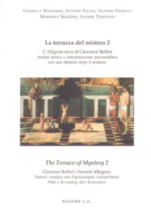 La terrazza del mistero 2 — L’Allegoria sacra di Giovanni Bellini Analisi storica e interpretazione psicoanalitica con una rilettura dopo il restauro; The Terrace of Mystery 2 — Giovanni Bellini’s Sacred Allegory Historic Analysis and Psychoanalyti