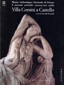 Museo Archeologico Nazionale di Firenze – I marmi antichi conservati nella Villa Corsini a Castello