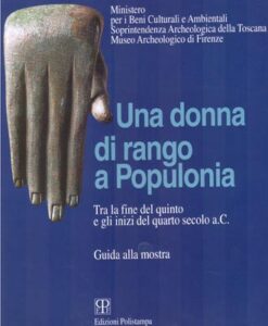 Una donna di rango a Populonia – Tra la fine del quinto e gli inizi del quarto secolo a.C. Guida alla mostra
