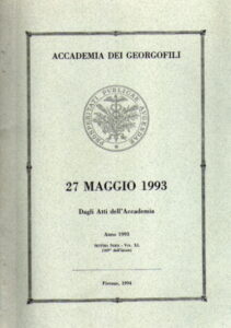 ACCADEMIA DEI GEORGOFILI. 27 MAGGIO 1993. Dagli Atti dell’Accademia. Anno 1993. Settima Serie – Vol. XL (169 dall’inizio).