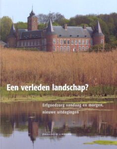 Een verleden landschap? Erfgoedzorg vandaag en morgen, nieuwe uitdagingen