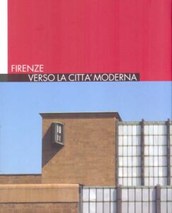 FIRENZE VERSO LA CITTA’ MODERNA
