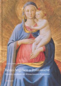 Beato Angelico a Pontassieve. Dipinti e sculture del Rinascimento fiorentino