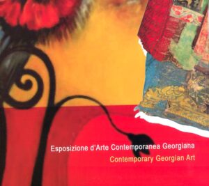 Esposizione d’Arte Contemporanea Georgiana. Contemporary Georgian Art