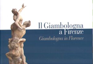 Il Giambologna a Firenze. Giambologna in Florence