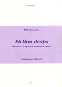 FICTION DROPS. Frammenti di un discorso sulla televisione