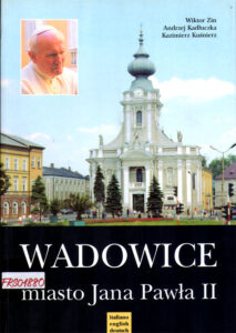 Wadowice miasto Jana Pawla II.