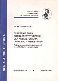 Znaczenie form charakterystycznych dla ksztal towania i percepcji przestrzeni. Wybrane zagadnienia kompozycji w architekturze i urbanistyce