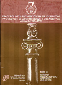 Prace polskich architektow na tle kierunkow tworczych w architekturze i urbanistyce w latach 1945 – 1995. Tom III