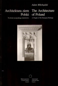 Architektura ziem Polski. Rozdzial europejskiego dziedzictwa. The Architecture of Poland. A Chapter of the European Heritage