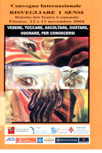 CONVEGNO INTERNAZIONALE RISVEGLIARE I SENSI. Firenze 12 e 13 novembre 2004