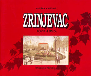 ZRINJEVAC 1873-1993