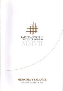 La Fundacion de la Ciudad de Rosario MMVII. Memoria y balace