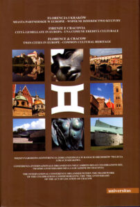 Florencja i Krakow. Miasta partnerskie w Europie – Wspolne dziedzictwo kultury. Firenze e Cracovia. Città gemellate in Europa – una comune eredità culturale. Florence & Cracow. Twin Cities in Europe – Common Cultural Heritage