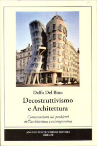 Decostruttivismo e Architettura. Conversazioni sui problemi dell’architettura contemporanea